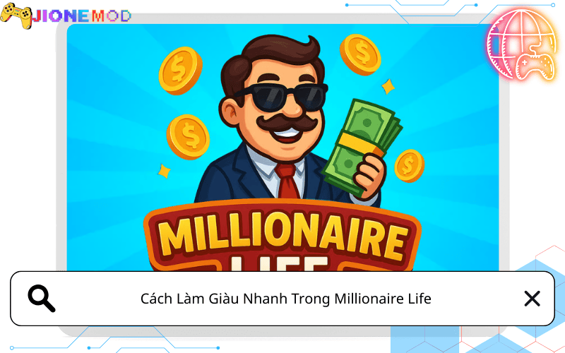 Cách Làm Giàu Nhanh Trong Millionaire Life 💰 Mẹo Kiếm Tiền & Đầu Tư Hiệu Quả