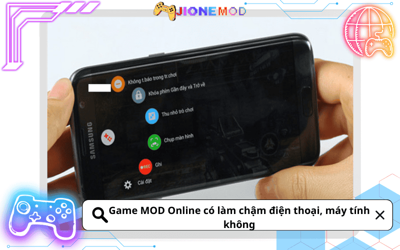 Game MOD Online có làm chậm điện thoại, máy tính không?