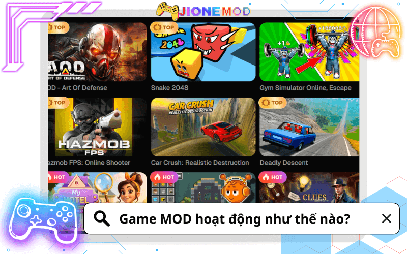 Game MOD hoạt động như thế nào? Cơ chế vận hành chi tiết từ A–Z