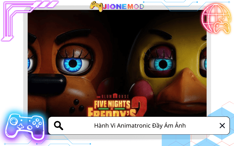 Hành Vi Animatronic Đầy Ám Ảnh