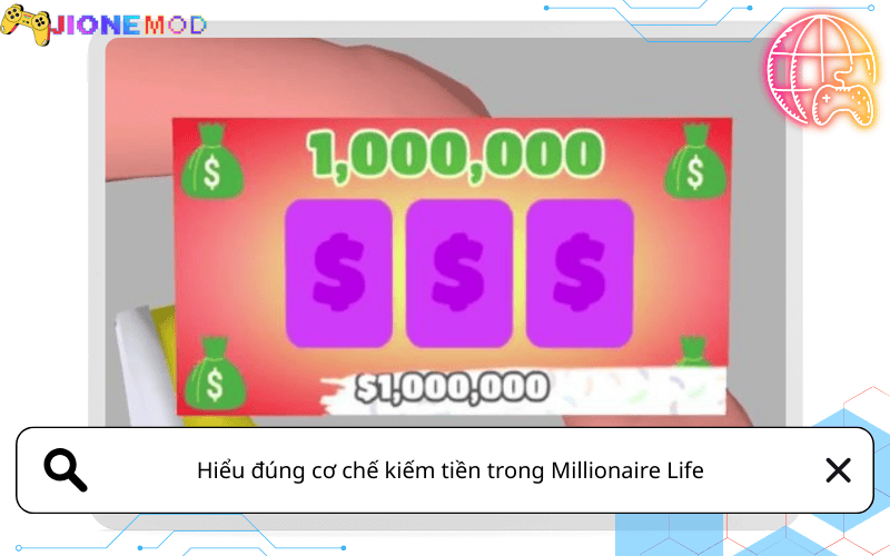 Hiểu đúng cơ chế kiếm tiền trong Millionaire Life