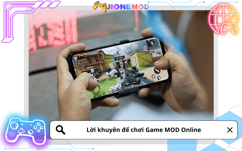 Lời khuyên để chơi Game MOD Online không ảnh hưởng thiết bị
