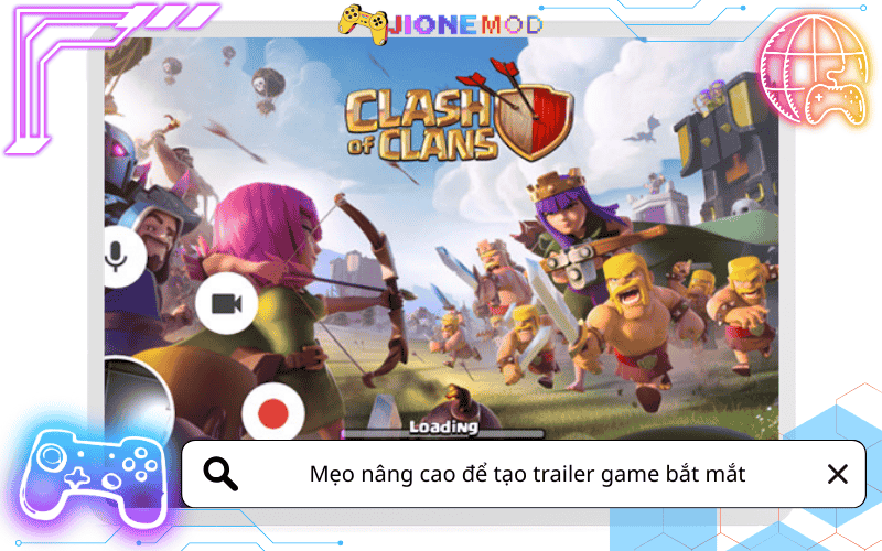 Mẹo nâng cao để tạo trailer game bắt mắt