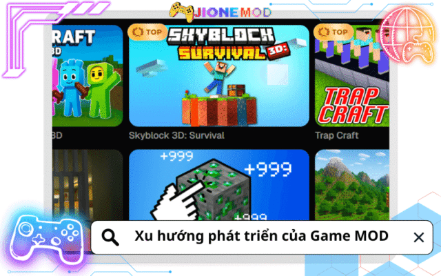 Xu hướng phát triển của game mod