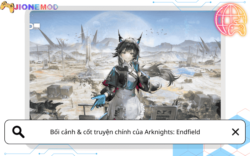 Bối cảnh & cốt truyện chính của Arknights: Endfield
