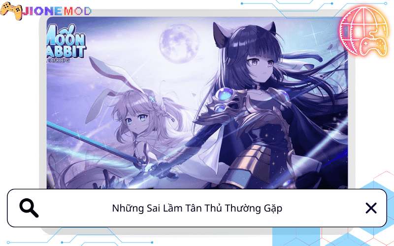 Những Sai Lầm Tân Thủ Thường Gặp